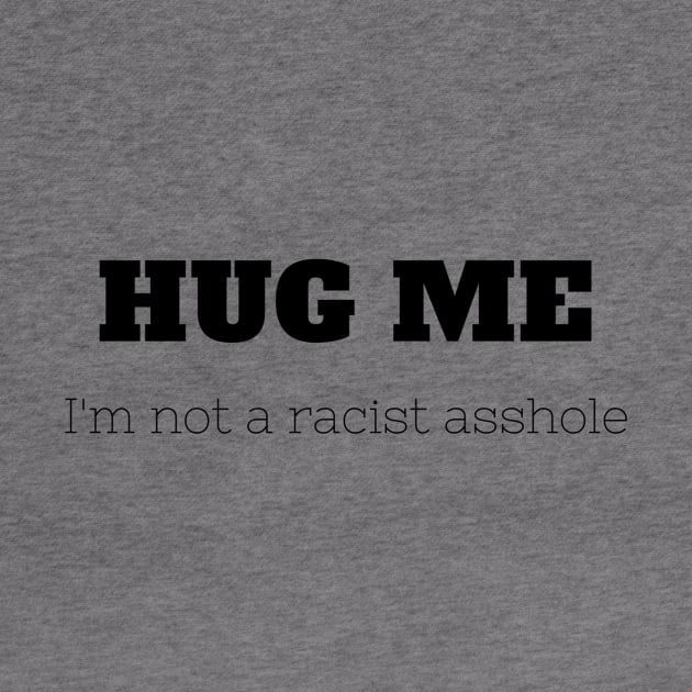 Hug me! I'm not racist. by rachball